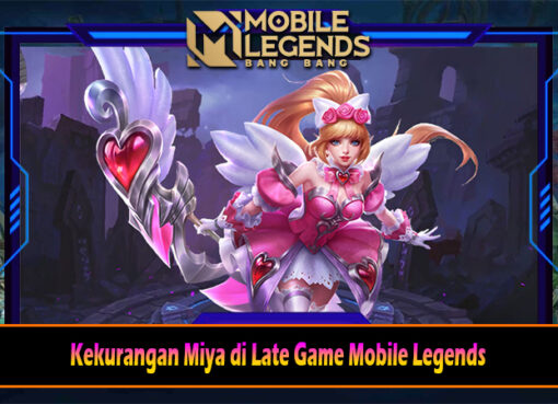 Kekurangan Miya di Late Game Mobile Legends