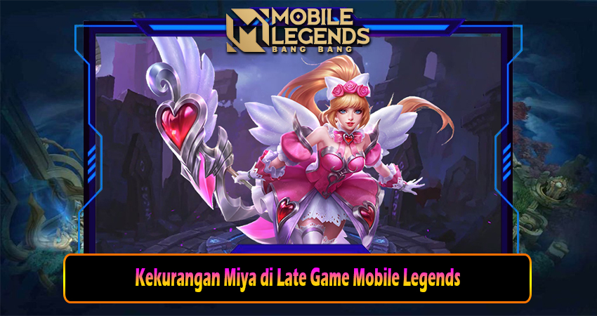 Kekurangan Miya di Late Game Mobile Legends