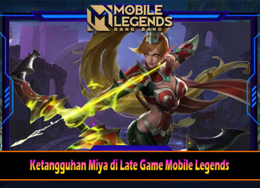 Ketangguhan Miya di Late Game Mobile Legends