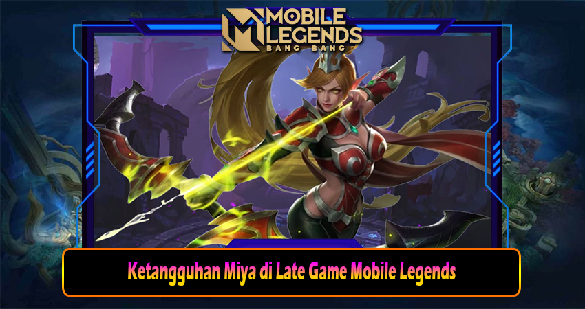 Ketangguhan Miya di Late Game Mobile Legends
