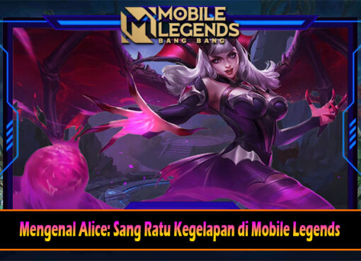 Mengenal Alice Sang Ratu Kegelapan di Mobile Legends