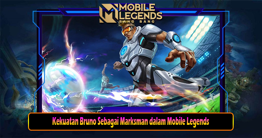 Kekuatan Bruno Sebagai Marksman dalam Mobile Legends