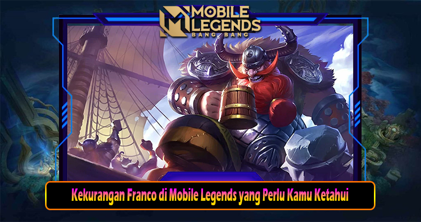 Kekurangan Franco di Mobile Legends yang Perlu Kamu Ketahui