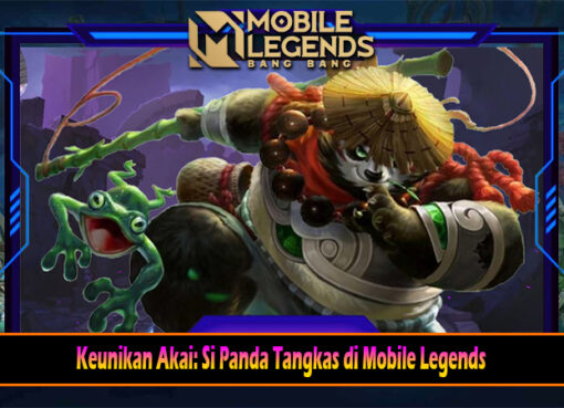 Keunikan Akai Si Panda Tangkas di Mobile Legends