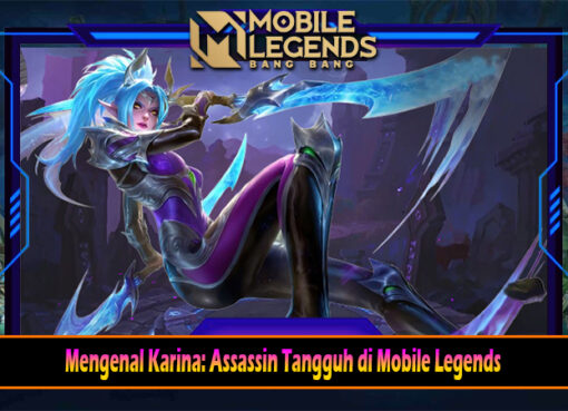 Mengenal Karina Assassin Tangguh di Mobile Legends