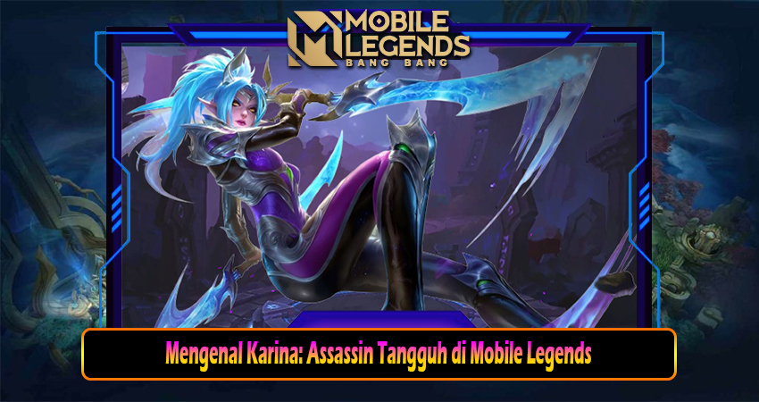 Mengenal Karina: Assassin Tangguh di Mobile Legends