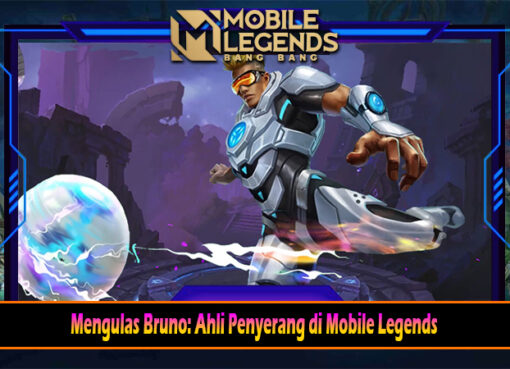 Mengulas Bruno Ahli Penyerang di Mobile Legends