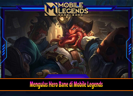 Mengulas Hero Bane di Mobile Legends