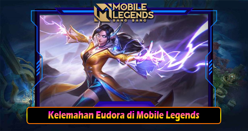 Kelemahan Eudora di Mobile Legends