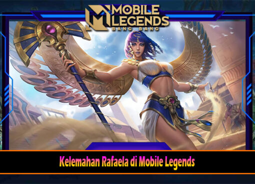 Kelemahan Rafaela di Mobile Legends