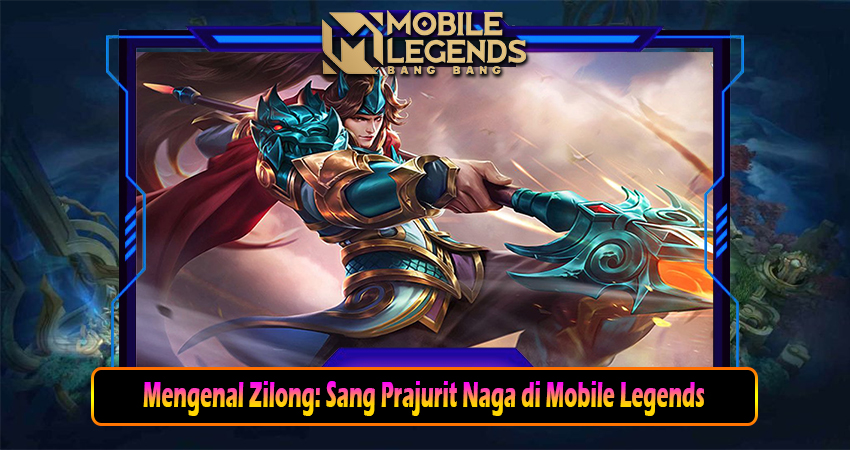 Mengenal Zilong: Sang Prajurit Naga di Mobile Legends